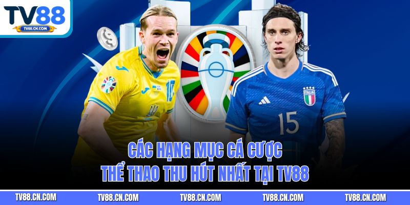 Các hạng mục cá cược thể thao thu hút nhất tại TV88