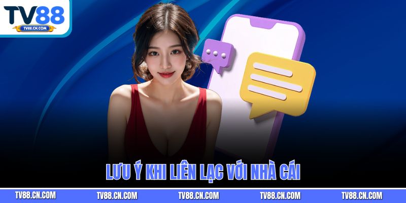 Lưu ý khi liên lạc với nhà cái